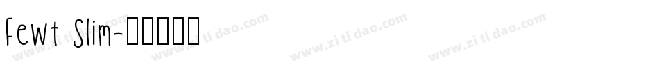 Fewt Slim字体转换